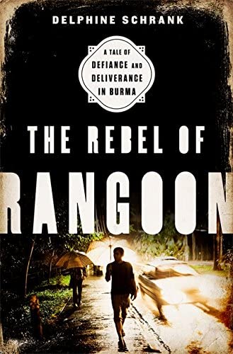 DVB Reads: Episode 17 (Delphine Schrank on "The Rebel of Rangoon: A Tale of Defiance and Deliverance in Burma")
