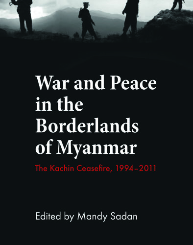 DVB Reads: Mandy Sadan on "War and Peace in the Borderlands of Myanmar [Part 1 of 2]"